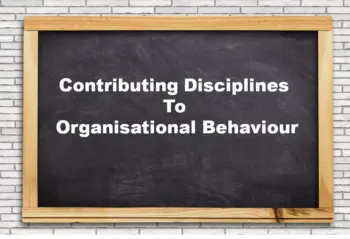 Contributing Disciplines to Organisational Behaviour